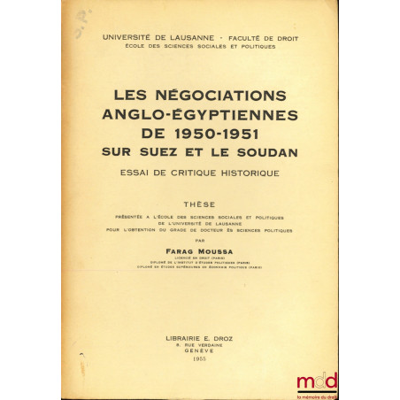 LES NÉGOCIATIONS ANGLO-ÉGYPTIENNES DE 1950-1951 SUR SUEZ ET LE SOUDAN, Essai de critique historique, Thèse de doctorat à l’Un...
