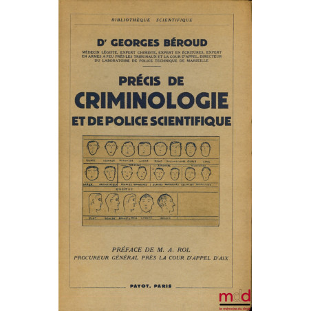 PRÉCIS DE CRIMINOLOGIE ET DE POLICE SCIENTIFIQUE, Préface de M. A. Rol, Bibl. Scientifique