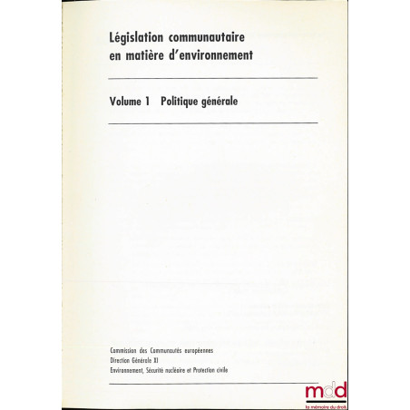 LÉGISLATION COMMUNAUTAIRE EN MATIÈRE D’ENVIRONNEMENT : I. Politique générale ; II. Air ; III. Produits chimiques, risques ind...