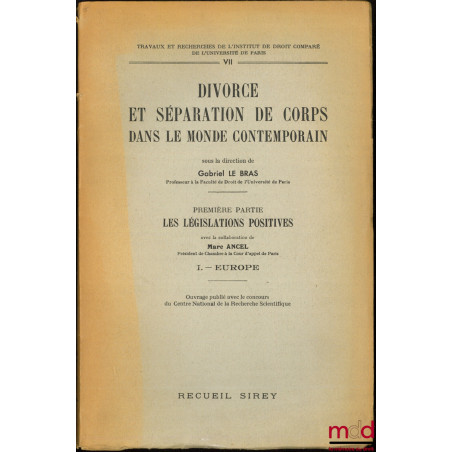 DIVORCE ET SÉPARATION DE CORPS DANS LE MONDE CONTEMPORAIN, 1ère partie : LES LÉGISLATIONS POSITIVES, avec la collaboration de...