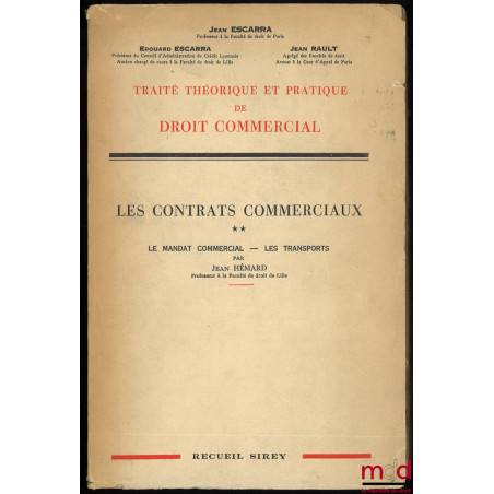 TRAITÉ THÉORIQUE ET PRATIQUE DE DROIT COMMERCIAL. LES CONTRATS COMMERCIAUX, par Jean HÉMARD ;t. I : Les Ventes commerciales ...