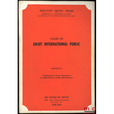 COURS DE DROIT INTERNATIONAL PUBLIC :Fasc. I : Grands problèmes et conceptions dominantes du Droit international, année 1971...