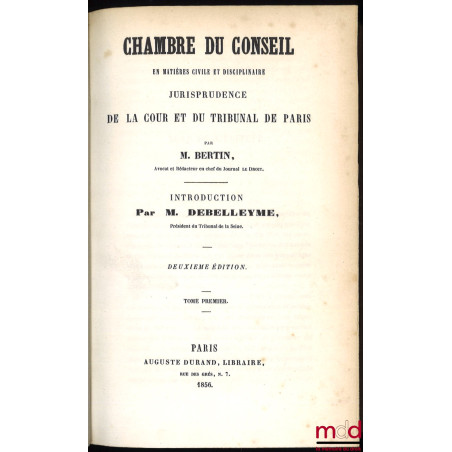 CHAMBRE DU CONSEIL EN MATIÈRE CIVILE ET DISCIPLINAIRE JURISPRUDENCE DE LA COUR ET DU TRIBUNAL DE PARIS, 2e éd., Introduction ...