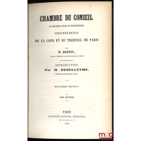 CHAMBRE DU CONSEIL EN MATIÈRE CIVILE ET DISCIPLINAIRE JURISPRUDENCE DE LA COUR ET DU TRIBUNAL DE PARIS, 2e éd., Introduction ...