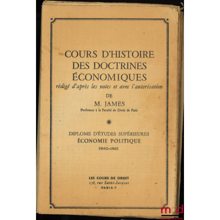 COURS D’HISTOIRE DES DOCTRINES ÉCONOMIQUES, D.E.S. Économie politique, 1950-1951 : Le développement des idées économiques dep...