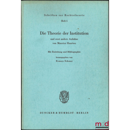 DIE THEORIE DER INSTITUTION und zwei andere Aufsätze, Mit Einleitung und Bibliographie herausgegeben von Roman Schnur, Schrif...