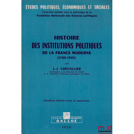 HISTOIRE DES INSTITUTIONS ET DES RÉGIMES POLITIQUES DE LA FRANCE DE 1789 À NOS JOURS, 2ème éd. revue et augmentée, coll. Étud...