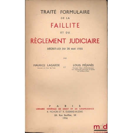 TRAITÉ FORMULAIRE DE LA FAILLITE ET DU RÉGLEMENT JUDICIAIRE, DÉCRET-LOI DU 20 MAI 1955
