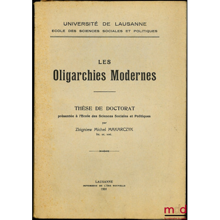 LES OLIGARCHIES MODERNES, Thèse de doctorat présentée à L’École des Sciences Sociales et Politiques