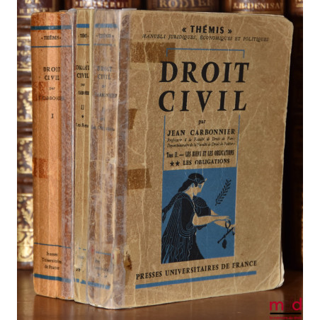 DROIT CIVIL :t. I : Institutions judiciaires et droit civil ;t. II-1 : LES BIENS ET LES OBLIGATIONS - Les Biens ;t. II-2 :...