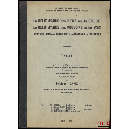 LE DÉLIT D’ABUS DES BIENS OU DU CRÉDIT. LE DÉLIT D’ABUS DES POUVOIRS OU DES VOIX. APPLICATION AUX DIRIGEANTS DE GROUPES DE SO...