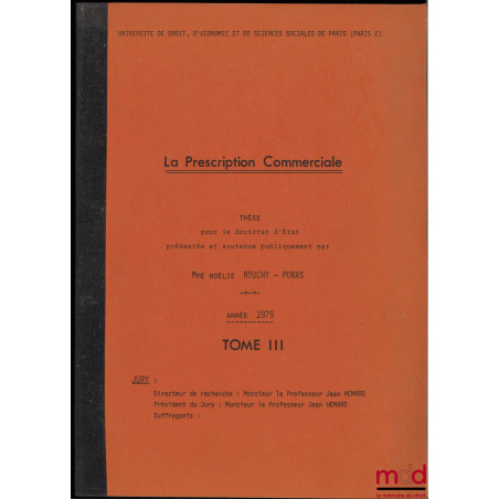 LA PRESCRIPTION COMMERCIALE, Thèse pour le doctorat d’État présentée et soutenue publiquement, Université Paris II, année 197...