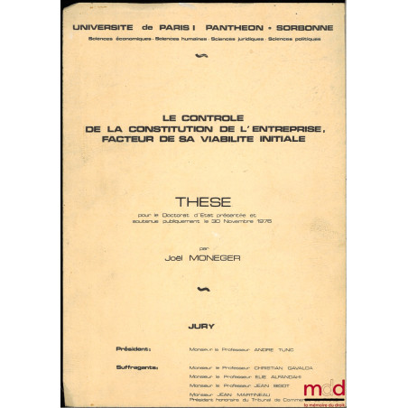 LE CONTRÔLE DE LA CONSTITUTION DE L’ENTREPRISE, FACTEUR DE SA VIABILITÉ INITIALE, Thèse pour le Doctorat d’État présentée et ...