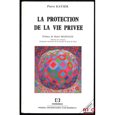 LA PROTECTION DE LA VIE PRIVÉE PAR LE DROIT, PROTECTION DU SECRET DE LA VIE PRIVÉE, Préface de Henri Mazeaud, 2e éd.