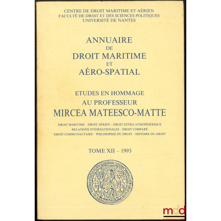 ÉTUDES EN HOMMAGE AU PROFESSEUR MIRCEA MATEESCO-MATTE. Droit maritime - droit aérien - droit extra-atmosphérique - relations ...