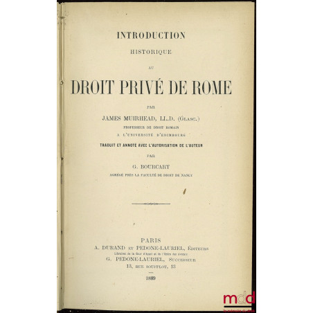 INTRODUCTION HISTORIQUE AU DROIT PRIVÉ DE ROME, trad. et annoté avec l’autorisation de l’auteur par G. BOURCART