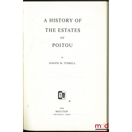A HISTORY OF THE ESTATES OF POITOU, coll. Studies in European History, t. XVI