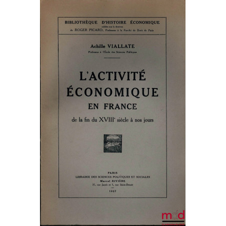 L’ACTIVITÉ ÉCONOMIQUE EN FRANCE DE LA FIN DU XVIIIÈME SIÈCLE À NOS JOURS, Bibl. d’Histoire Économique