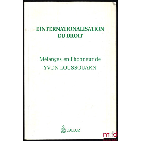 L’INTERNATIONALISATION DU DROIT, Mélanges en l’honneur de Yvon Loussouarn, avant-propos de Jacques Béguin et Pierre Bourel