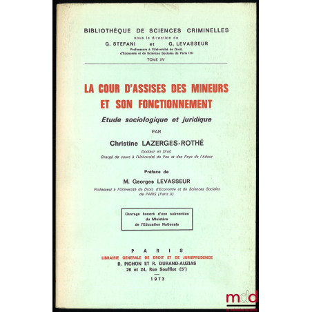 LA COUR D’ASSISES DES MINEURS ET SON FONCTIONNEMENT, Étude sociologique et juridique, Préface de Georges Levasseur, Bibl. de ...