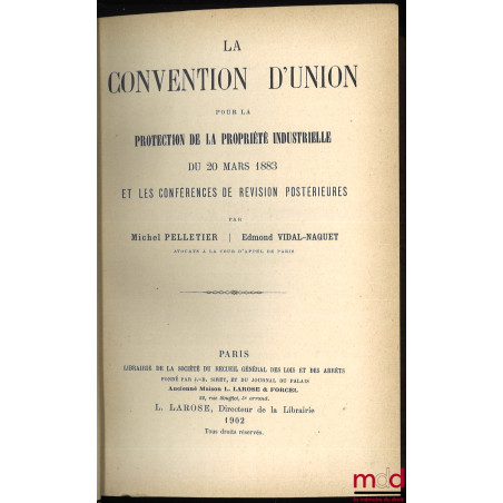 LA CONVENTION D’UNION POUR LA PROTECTION DE LA PROPRIÉTÉ INDUSTRIELLE DU 20 MARS 1883 ET LES CONFÉRENCES DE RÉVISION POSTÉRIE...