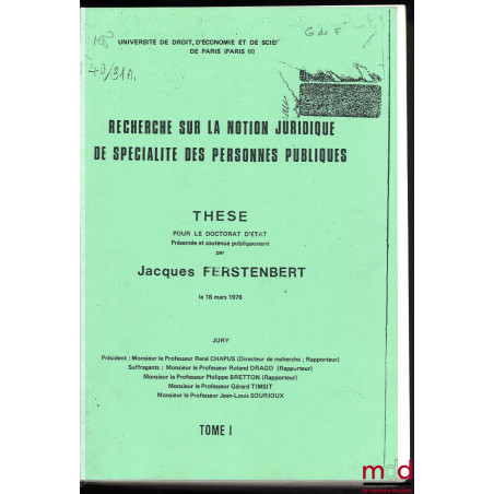 RECHERCHE SUR LA NOTION JURIDIQUE DE SPÉCIALITÉ DES PERSONNES PUBLIQUES, Thèse pour le doctorat présentée et soutenue publiqu...