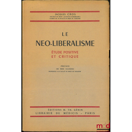 LE NÉO-LIBÉRALISME, Étude positive et critique, Préface de Max Cluseau