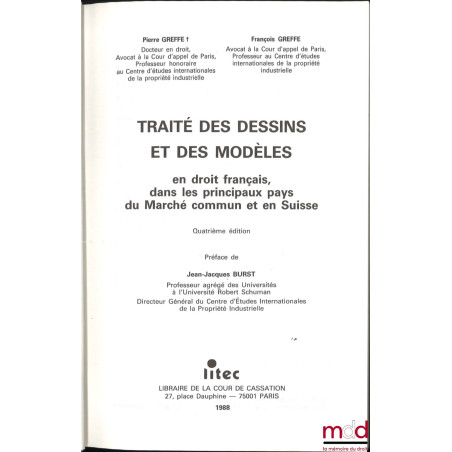 TRAITÉ DES DESSINS & DES MODÈLES, en droit français, dans les principaux pays du Marché commun et en Suisse, 4e éd., Préface ...