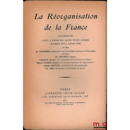 LA RÉORGANISATION DE LA FRANCE, Conférences faites à l’École des Hautes Études Sociales (novembre 1915 à janvier 1916), coll....