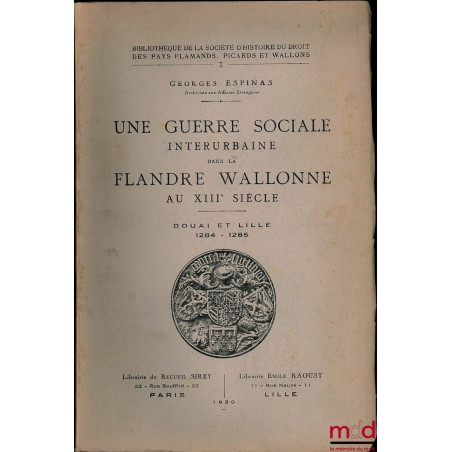 UNE GUERRE SOCIALE INTERURBAINE DANS LA FLANDRE WALLONNE AU XIIIÈME SIÈCLE. DOUAI ET LILLE 1284 - 1285, Bibl. de la Société d...