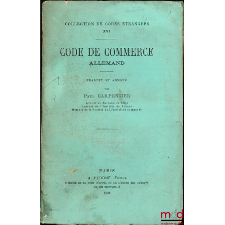 CODE DE COMMERCE ALLEMAND, traduit et annoté par P. C., coll. de Codes étrangers, t. V