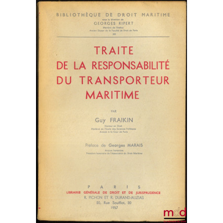 TRAITÉ DE LA RESPONSABILITÉ DU TRANSPORTEUR MARITIME, Préface de Georges Marais, Bibl. de droit maritime, t. XIII
