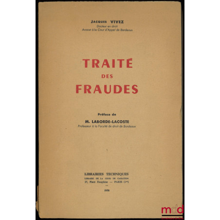 TRAITÉ DES FRAUDES, préface de M. Laborde-Lacoste