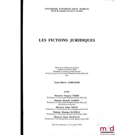 LES FICTIONS JURIDIQUES, Thèse, sous la direction de Michelle Gobert, soutenue le 11 juillet 1995
