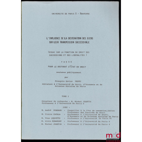 L’INFLUENCE DE LA DESTINATION DES BIENS SUR LEUR TRANSMISSION SUCCESSORALE (ESSAI SUR LA FONCTION DU DROIT DES SUCCESSIONS ET...