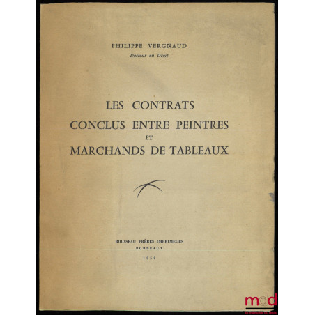 LES CONTRATS CONCLUS ENTRE PEINTRES ET MARCHANDS DE TABLEAUX, Préface de Henri Desbois