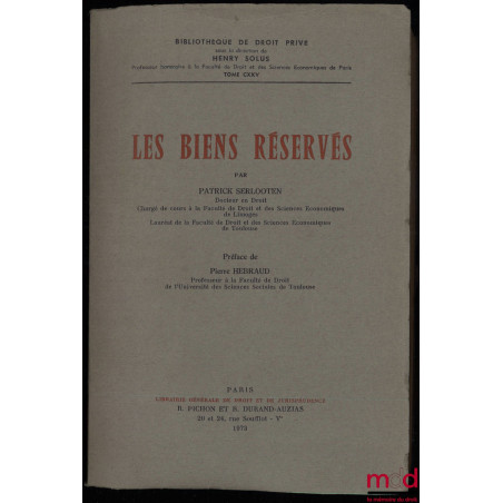 LES BIENS RÉSERVÉS, Préface de Pierre Hébraud, Bibl. de droit privé, t. CXXV