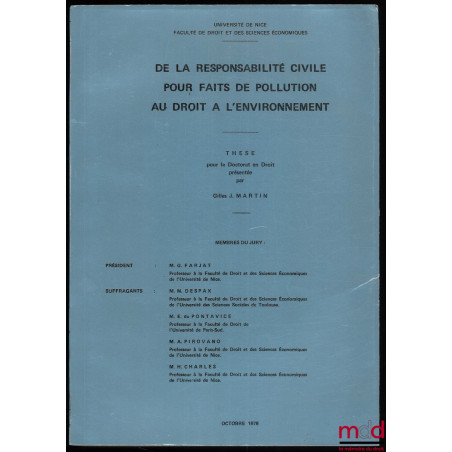 DE LA RESPONSABILITÉ CIVILE POUR FAITS DE POLLUTION AU DROIT À L’ENVIRONNEMENT, Thèse pour le Doctorat en Droit, octobre 1976...