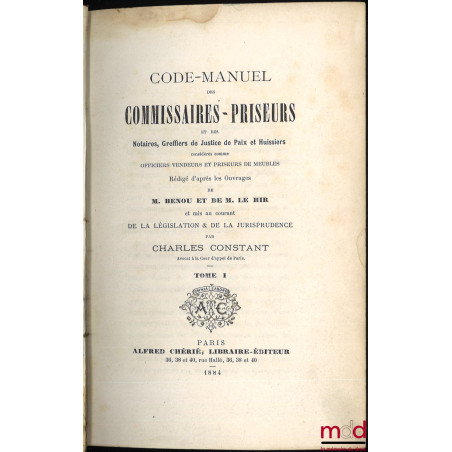 CODE-MANUEL des COMMISSAIRES-PRISEURS et des Notaires, Greffiers de Justice de Paix et Huissiers considérés comme OFFICIERS V...