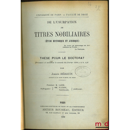 Hédouin : DE L’USURPATION DE TITRES NOBILIAIRES (Étude historique et juridique), thèse pour la doctorat présentée et soutenue...