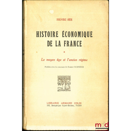 HISTOIRE ÉCONOMIQUE DE LA FRANCE, Préface de Armand Rébillon (t. 1) et Henri Hauser (t. 2), publié avec le concours de Robert...