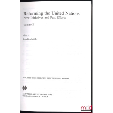 REFORMING THE UNITED NATIONS. New Initiatives and Past Efforts, vol. II et III [mq. le vol. I]
