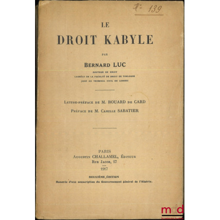 LE DROIT KABYLE, Lettre-préface de M. Rouard de Card, Préface de Camille Sabatier, 2e édition
