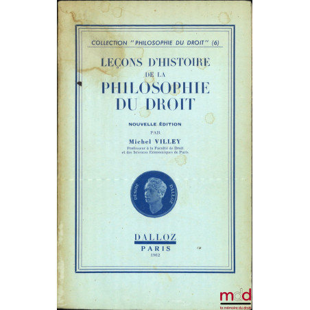 LEÇONS D’HISTOIRE DE LA PHILOSOPHIE DU DROIT, nouvelle éd., coll. Philosophie du droit, n° 6
