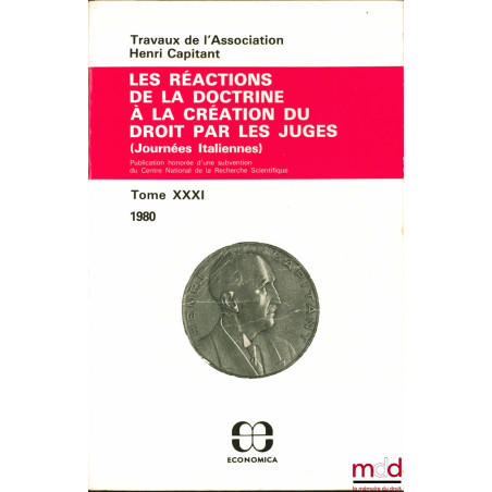 LES RÉACTIONS DE LA DOCTRINE À LA CRÉATION DU DROIT PAR LES JUGES, Journées italiennes, t. XXXI (1980)