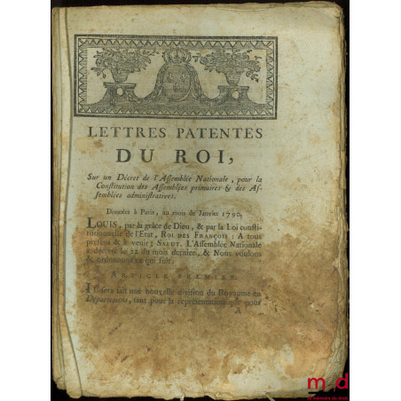 Lettres Patentes du Roi, Sur un Décret de l’Assemblée Nationale, pour la Constitution des Assemblées primaires & des Assemblé...