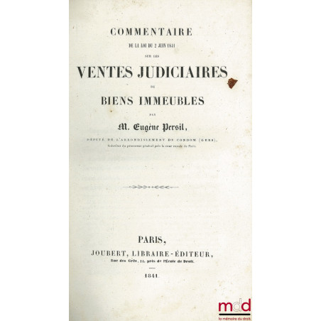 COMMENTAIRE DE LA LOI DU 2 JUIN 1841 SUR LES VENTES JUDICIAIRES DE BIENS IMMEUBLES