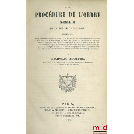 DE LA PROCÉDURE DE L’ORDRE, COMMENTAIRE DE LA LOI DU 21 MAI 1858, art. 749 à 779 ; Contenant 1° Un commentaire de chaque arti...