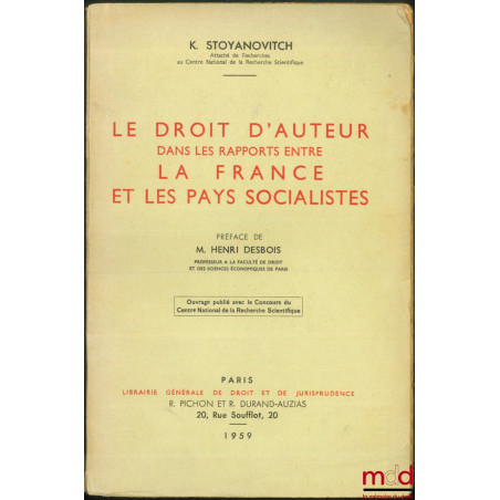 LE DROIT D’AUTEUR dans les rapports entre LA FRANCE ET LES PAYS SOCIALISTES, Préface de Henri Desbois