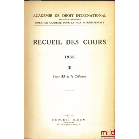 RECUEIL DES COURS, Académie de droit international, 1935 -III, t. 53 de la collection